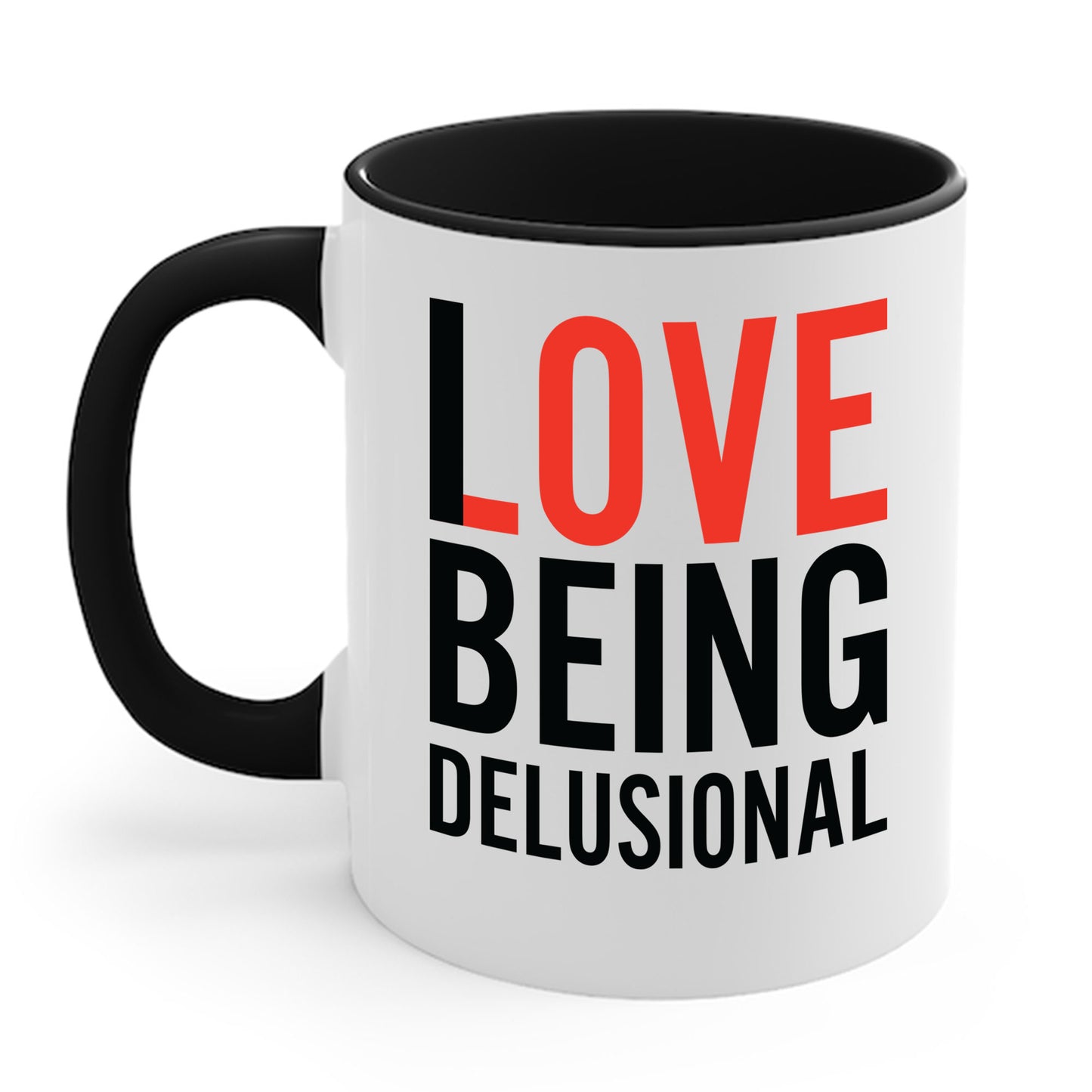 I Love Being Delusional Funny Delulu Quote Coffee Mug For Women Men