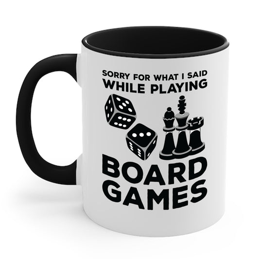 Funny Sorry For What I Said While Playing Board Games Boardgame Chess Monoply Coffee Mug For Men Women