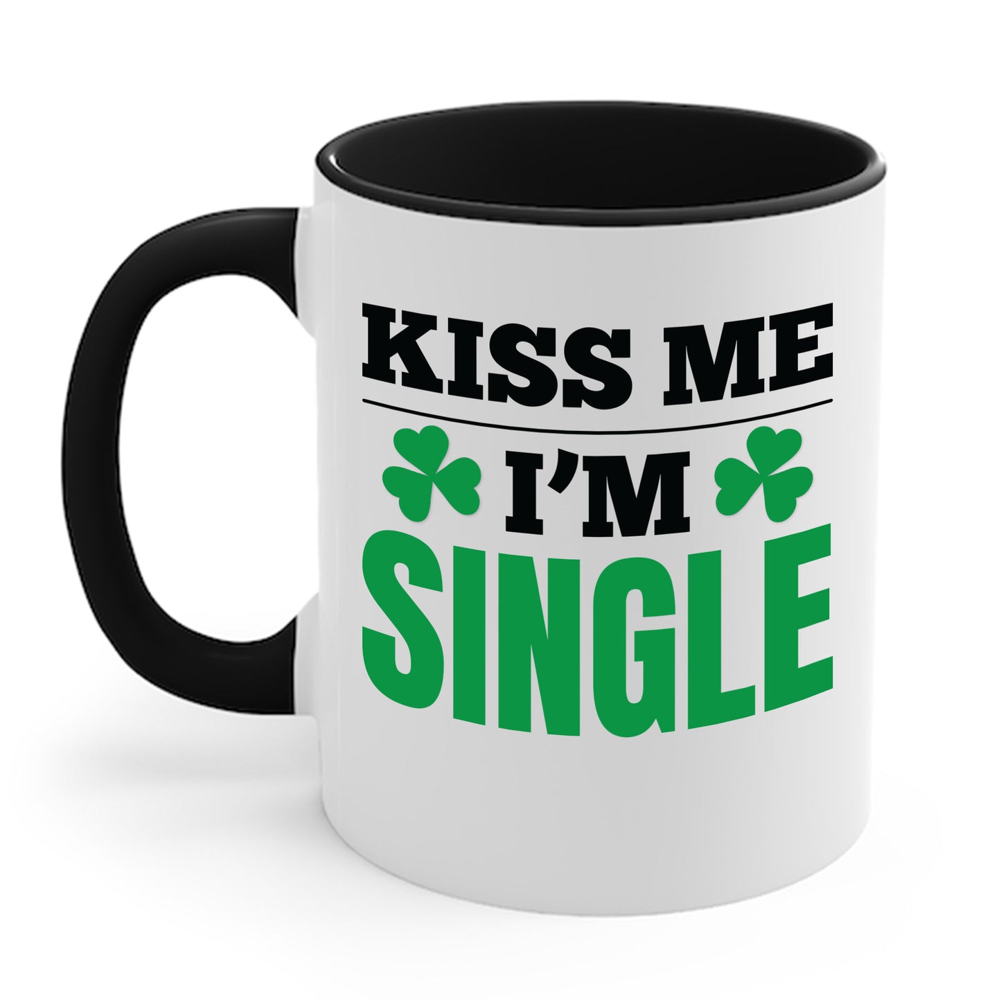 Kiss Me I'm Single T-Shirt St Patrick Day Coffee Mug For Men Women