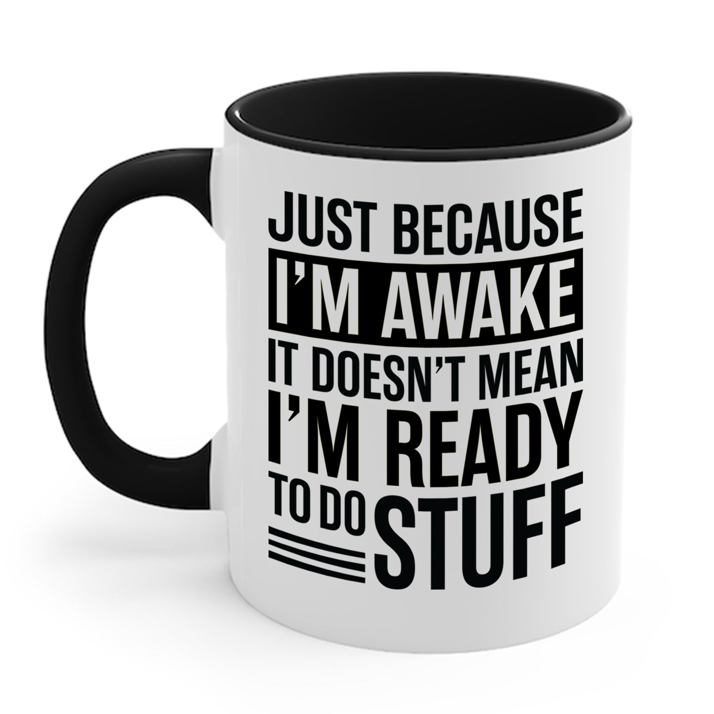 Just Because I'm Awake Lazy Funny Saying Tweens and Teens Coffee Mug For Men Women