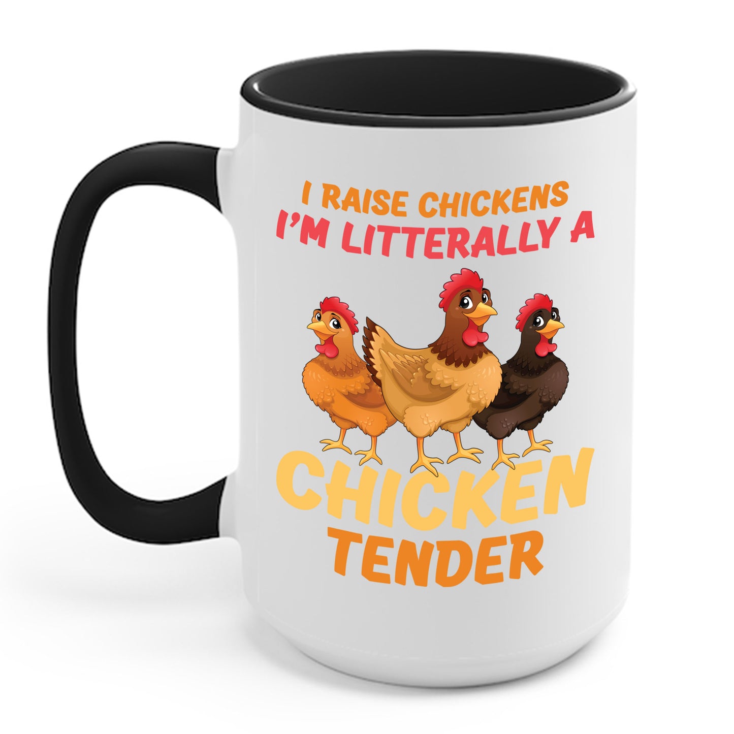 Funny I Raise Chickens I'm Literally a Chicken Tender Funny Farmer Coffee Mug For Men Women