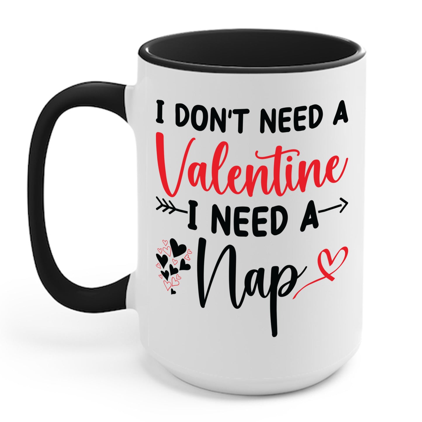 Funny I Don't Need A Valentine I Need A Nap Anti Valentines Day Coffee Mug For Men Women