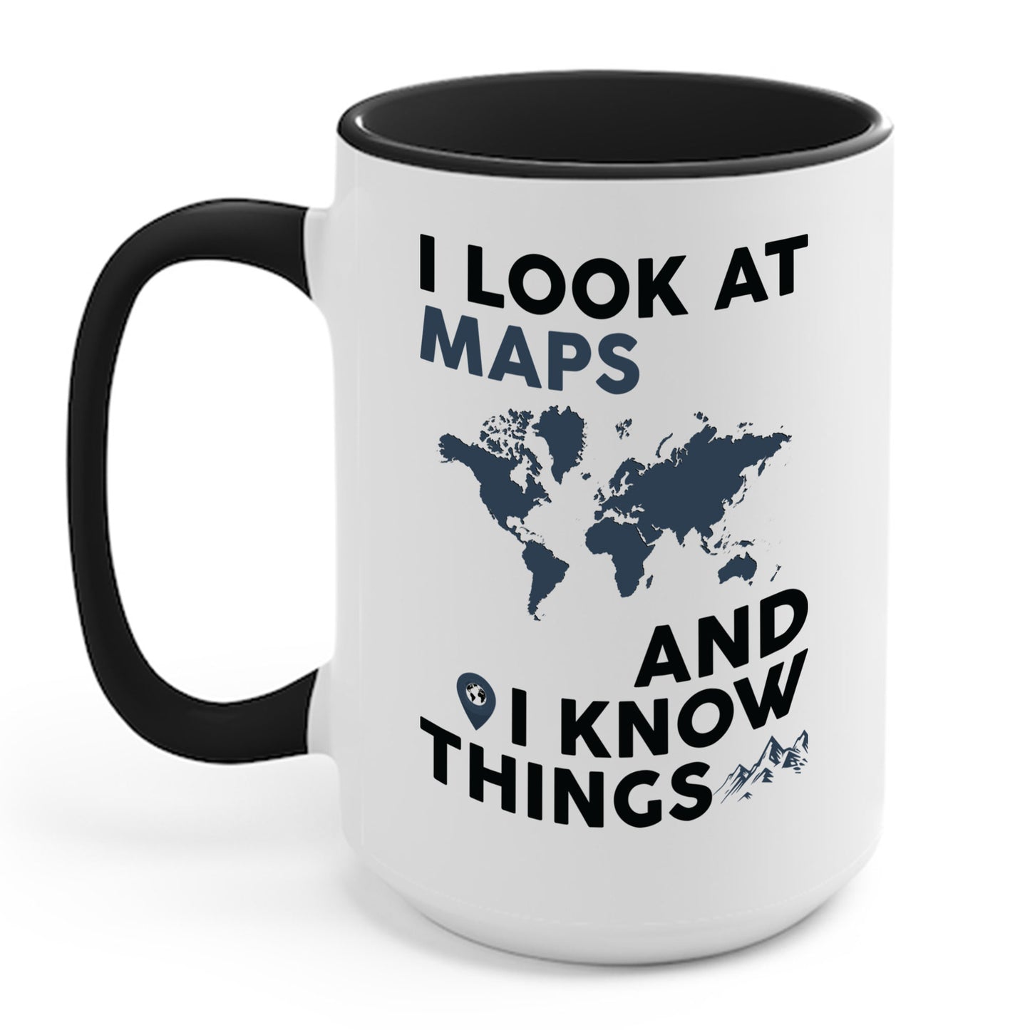 Funny I look At Maps and I Know Things Teacher Geographer Geography Coffee Mug Men Women