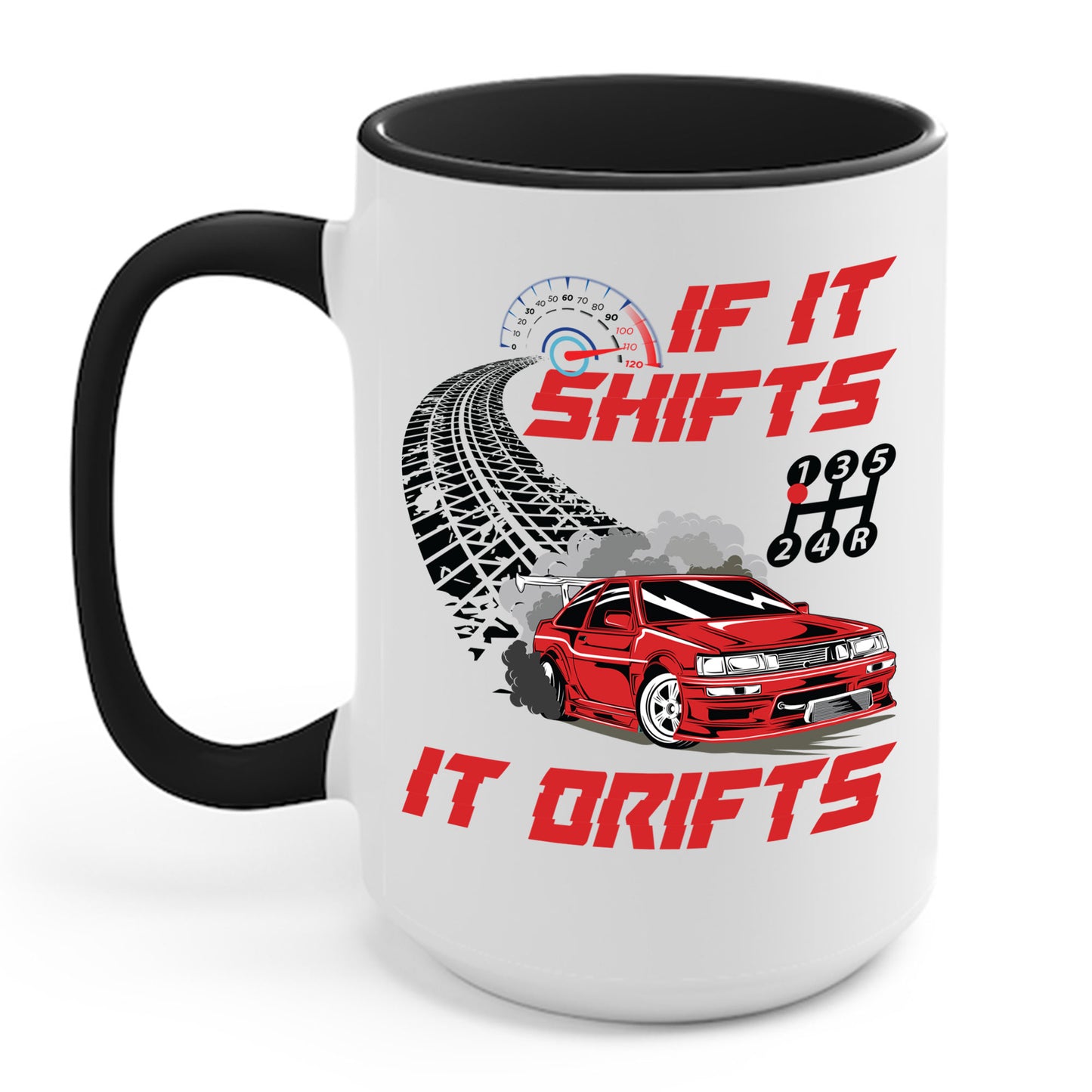 If It Shifts It Drifts Drift Cars Drifting Racing Racer Gift Coffee Mug For Men Women