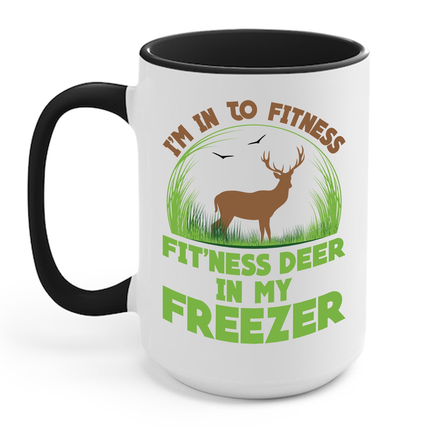 I'm Into Fitness Fit'ness Deer Into My Freezer Funny Hunting Coffee Mug For Men Women