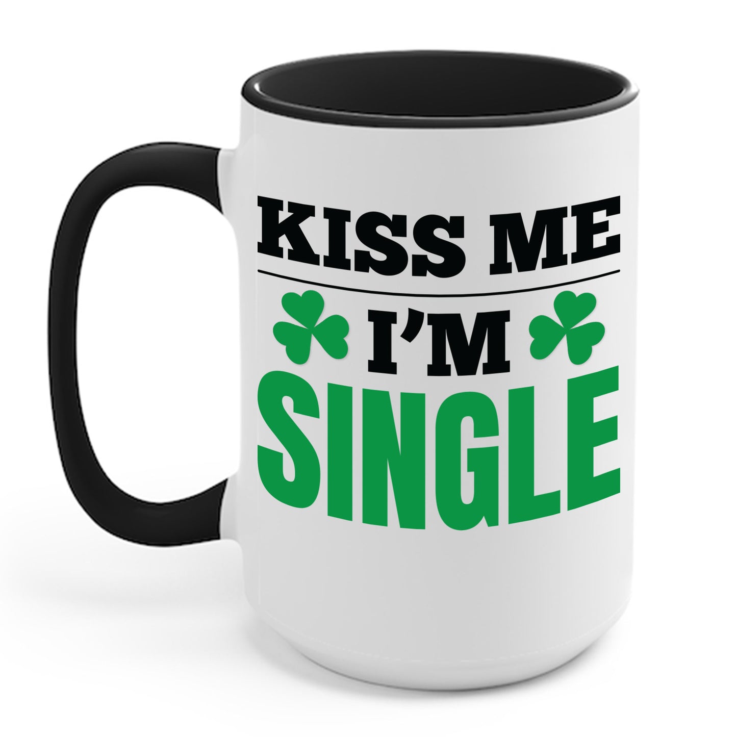 Kiss Me I'm Single T-Shirt St Patrick Day Coffee Mug For Men Women