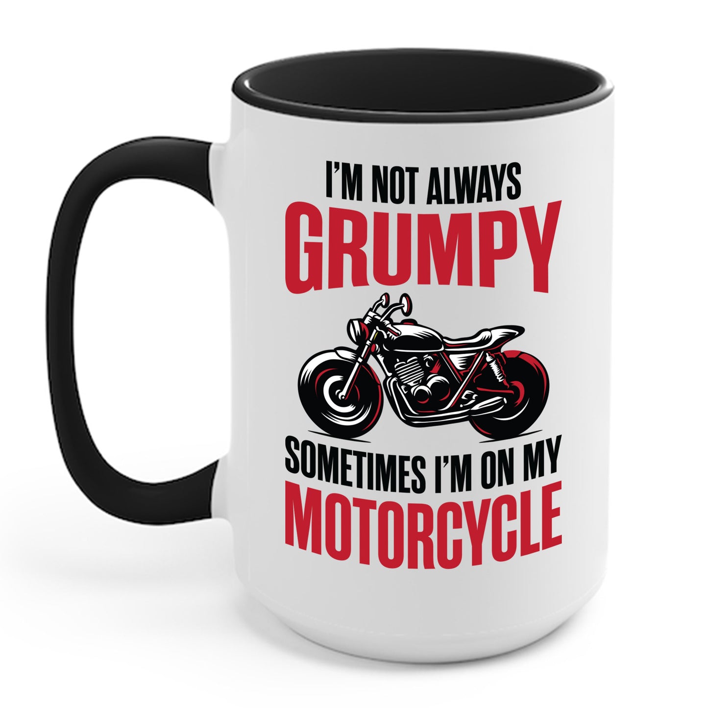 I'm Not Always Grumpy Biker Motorcycle Rider Riding Racing Coffee Mug For Men Women