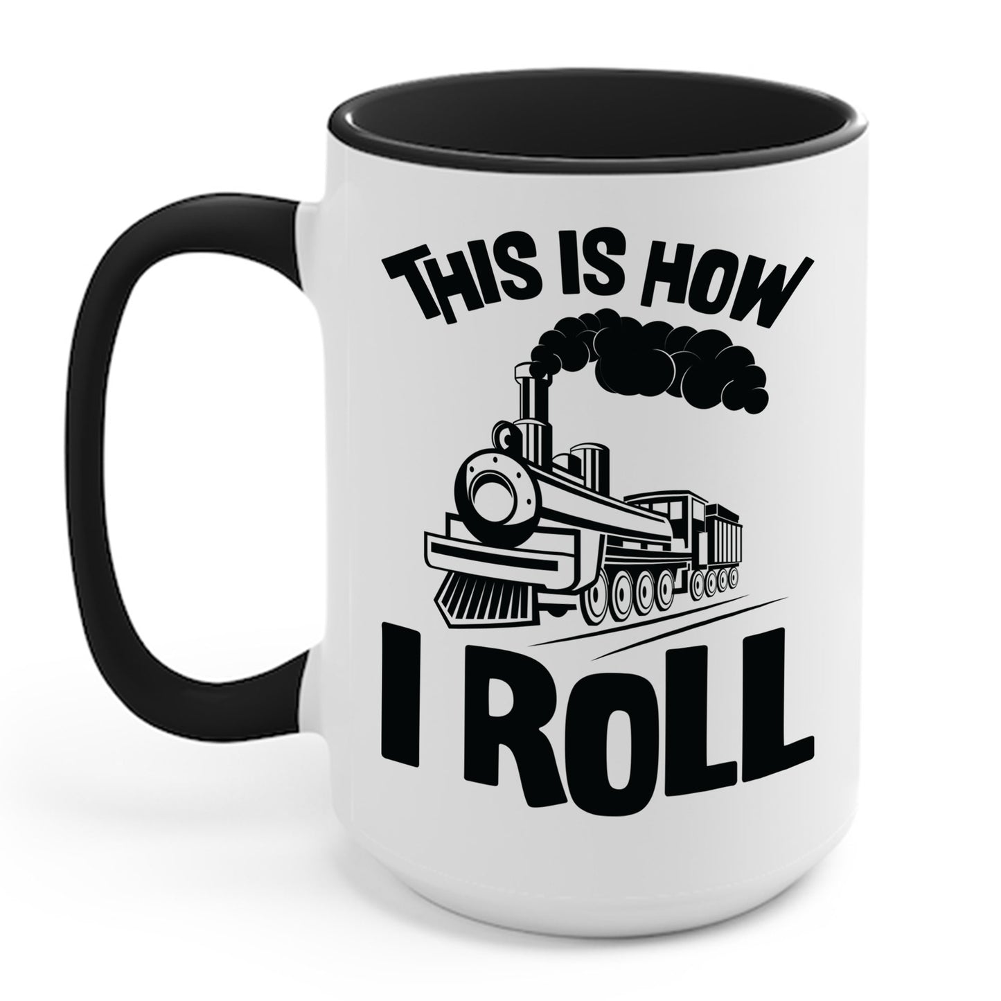 Train Trains Model Train Trainspotter This Is How I Roll Coffee Mug For Men Women