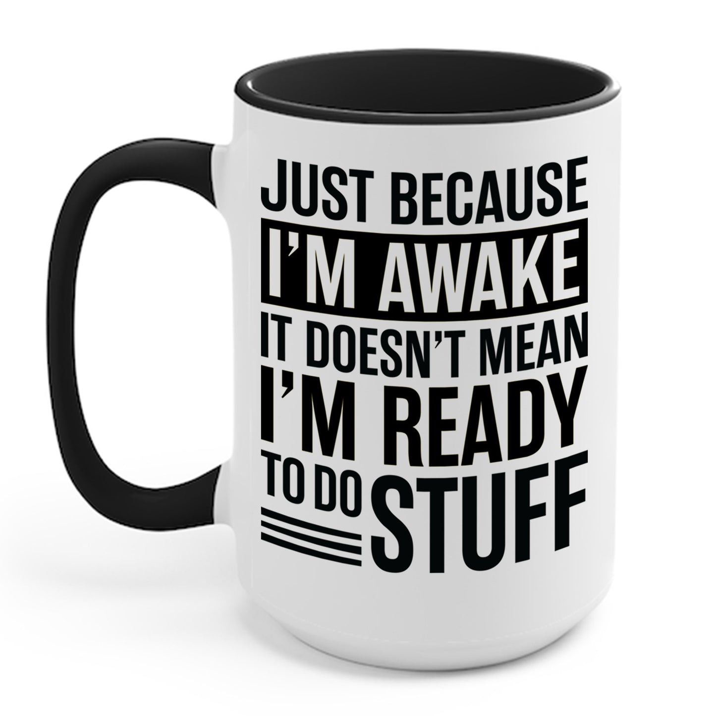Just Because I'm Awake Lazy Funny Saying Tweens and Teens Coffee Mug For Men Women