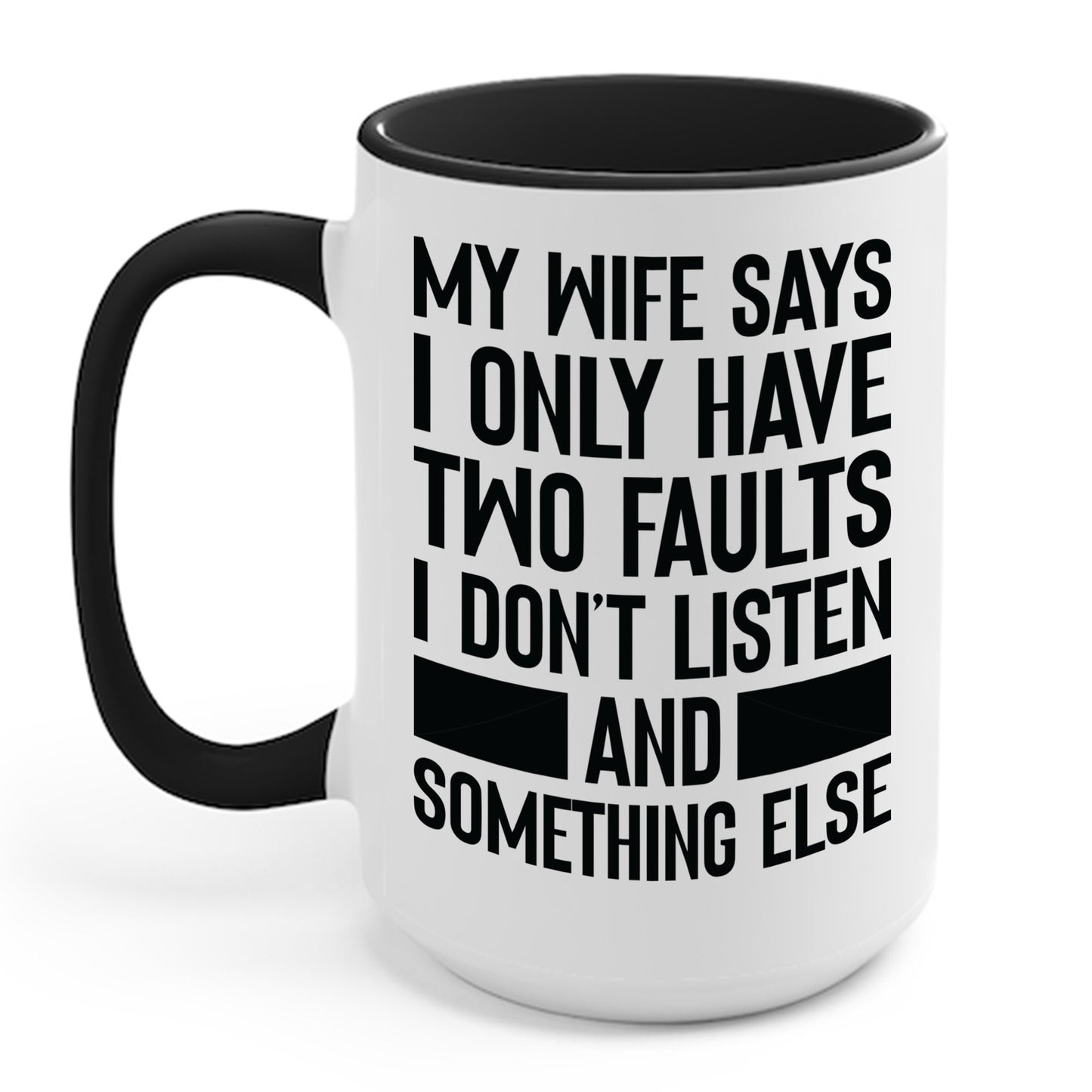 Mens My Wife Says I Only Have Two Faults Funny Wife Sarcastic Coffee Mug For Men Women