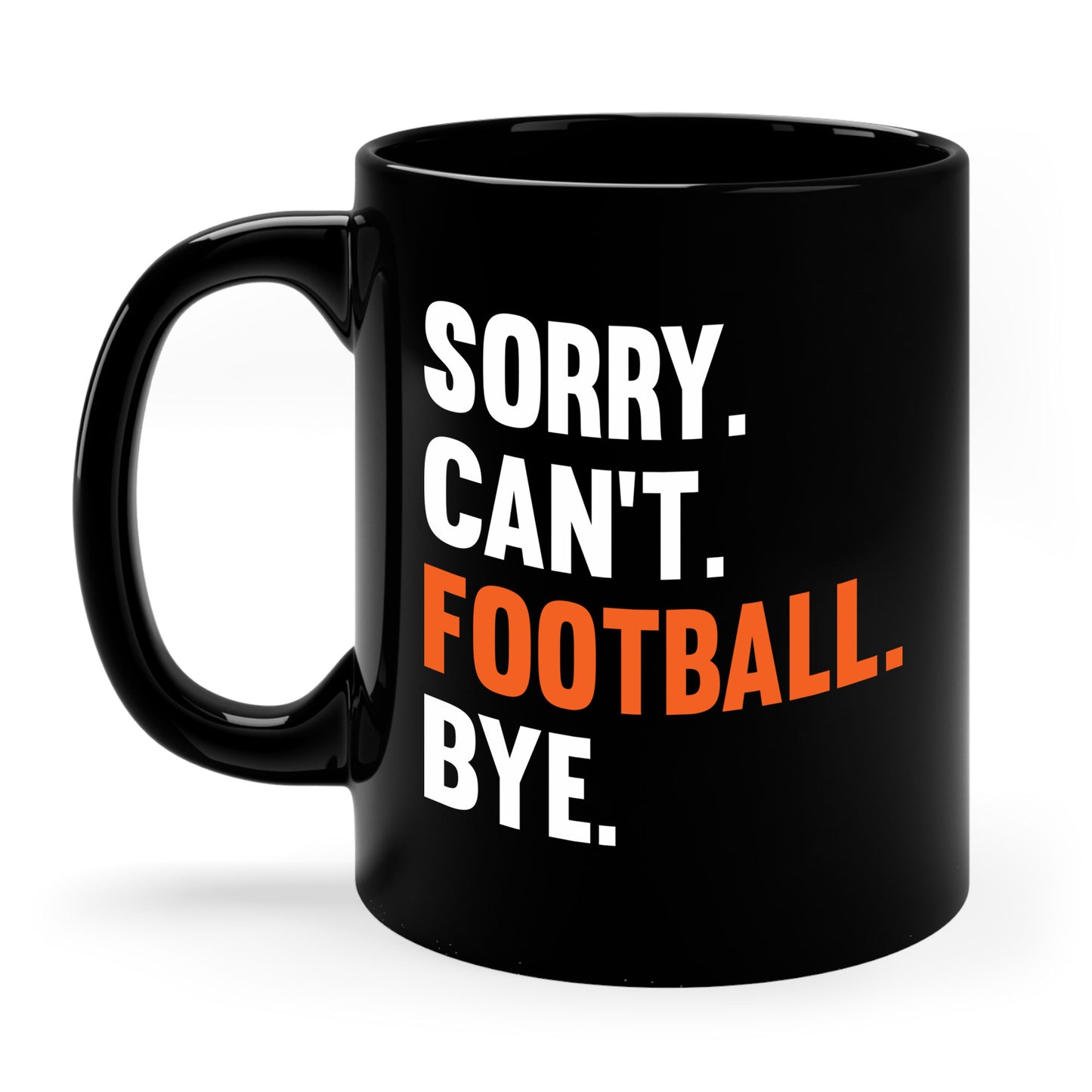 Sorry Can't Football Bye Football Lovers Fan Footballer Coffee Mug For Men Women