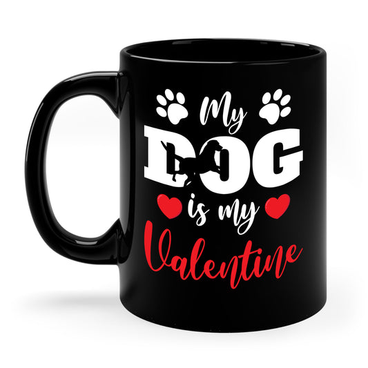 Funny My Dog is My Valentine Dog Lovers Coffee Mug For Men Women