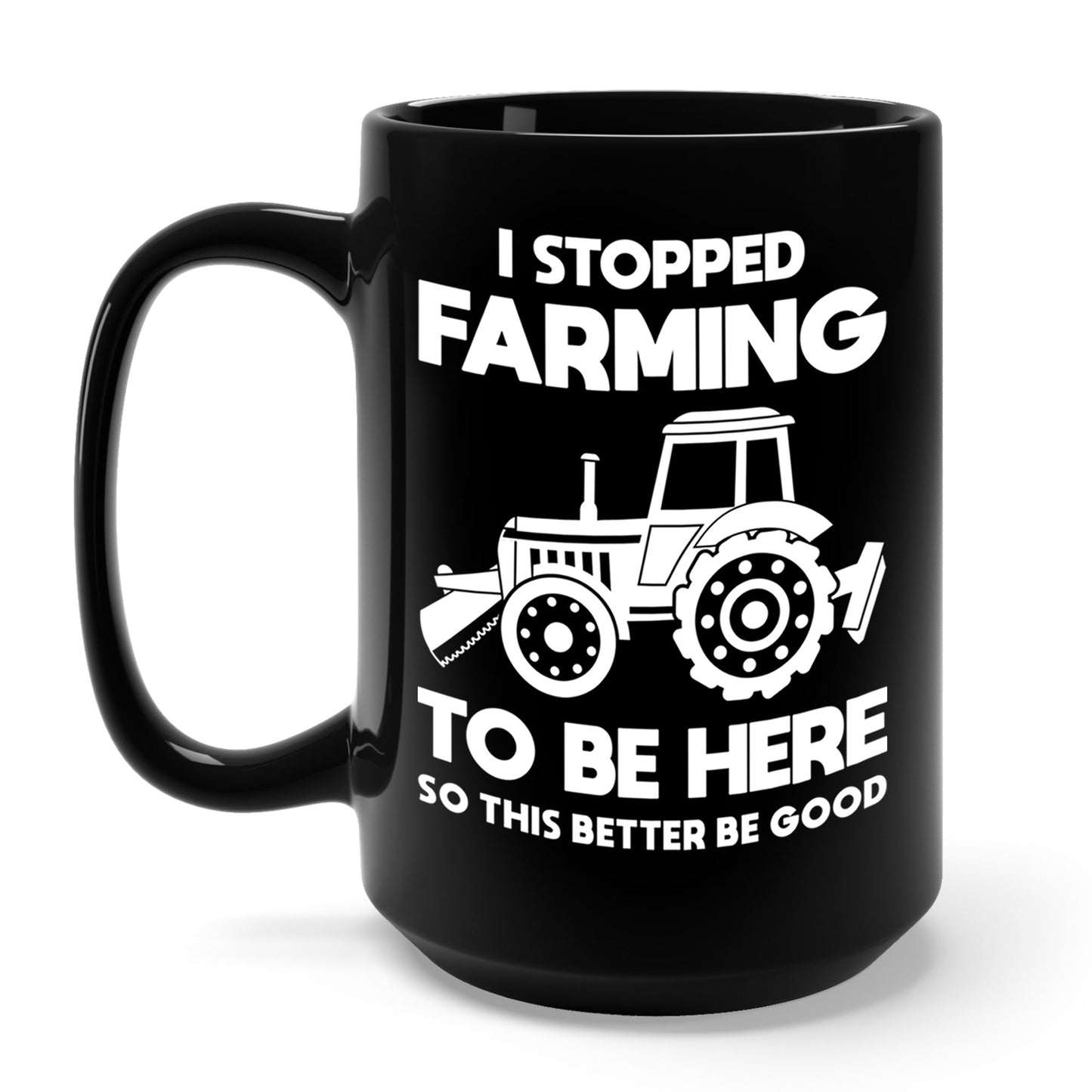 I Stopped Farming To Be Here Funny Farming Farmers Coffee Mug For Men Women