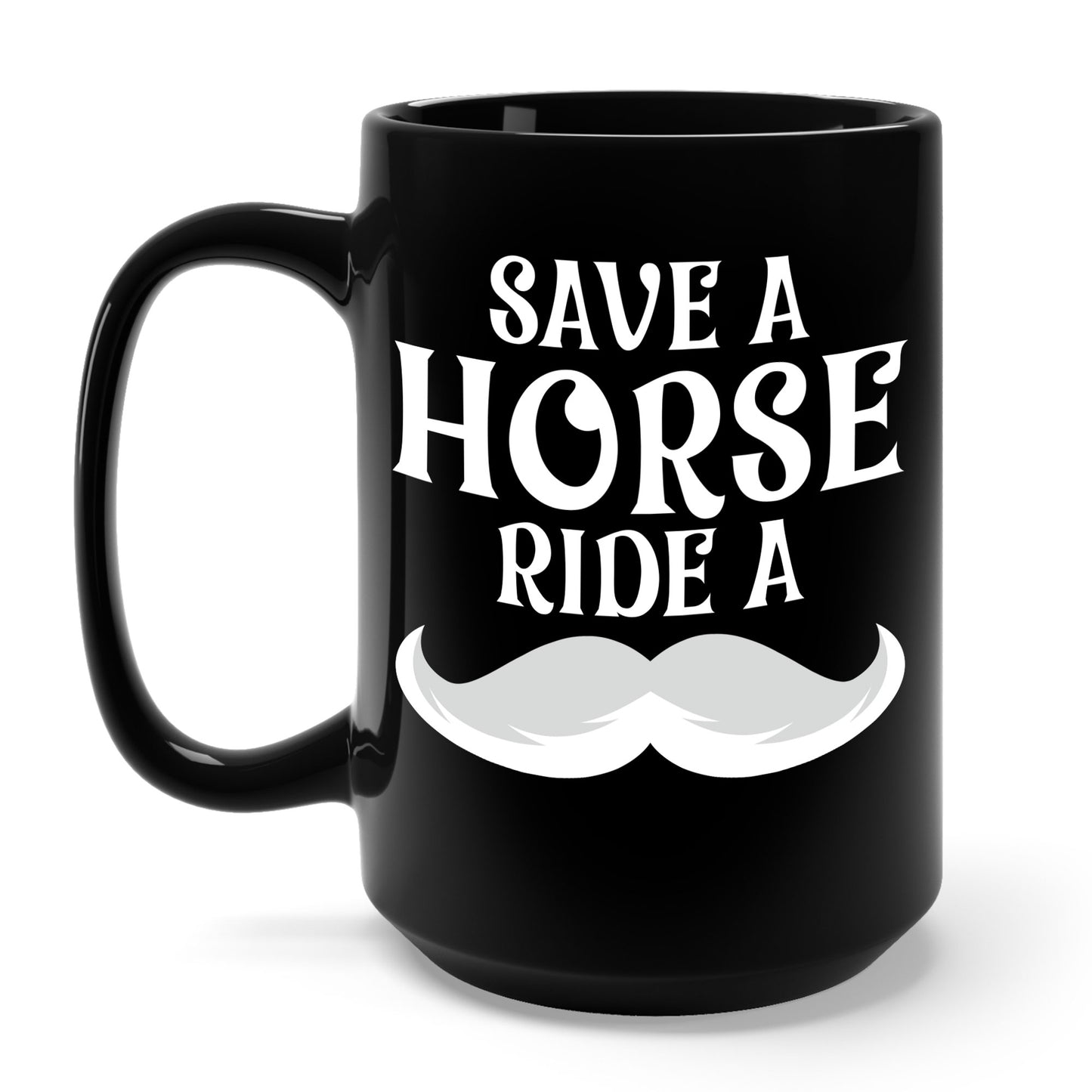 Save A Horse Ride A Mustache - Free Moustache Rides Coffee Mug