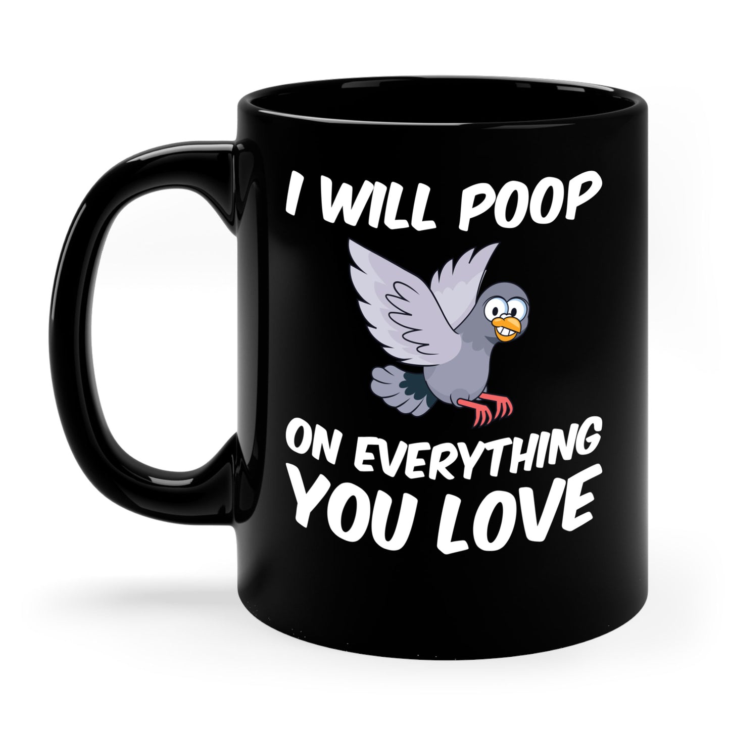 Funny I Will Poop On Everything You Love Birds Sarcastic Coffee Mug For Men Women