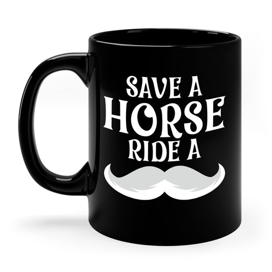 Save A Horse Ride A Mustache - Free Moustache Rides Coffee Mug