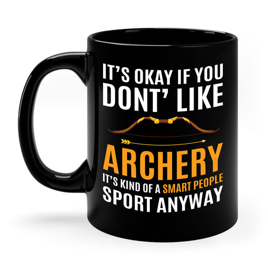 It's Okay If You Don't Like Archery Mug Funny Archer Gift Coffee Mug