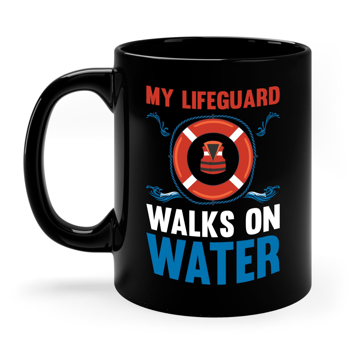 Funny My Lifeguard Walks On Water Swimming Coffee Mug For Men Women