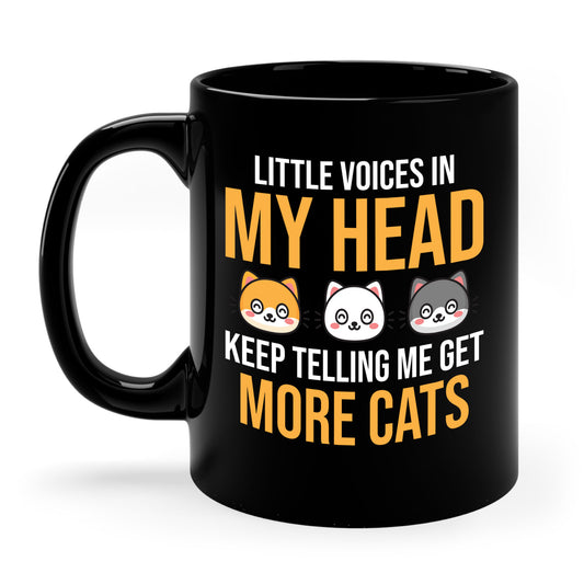 Little Voices In My Head Keep Telling Me Get More Cats Coffee Mug