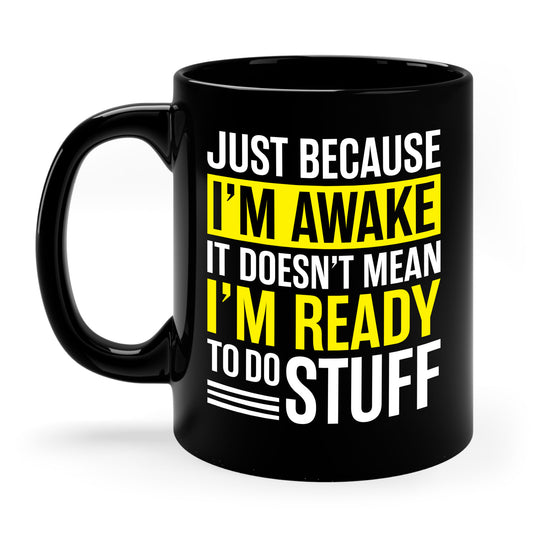 Just Because I'm Awake Lazy Funny Saying Tweens and Teens Coffee Mug For Men Women