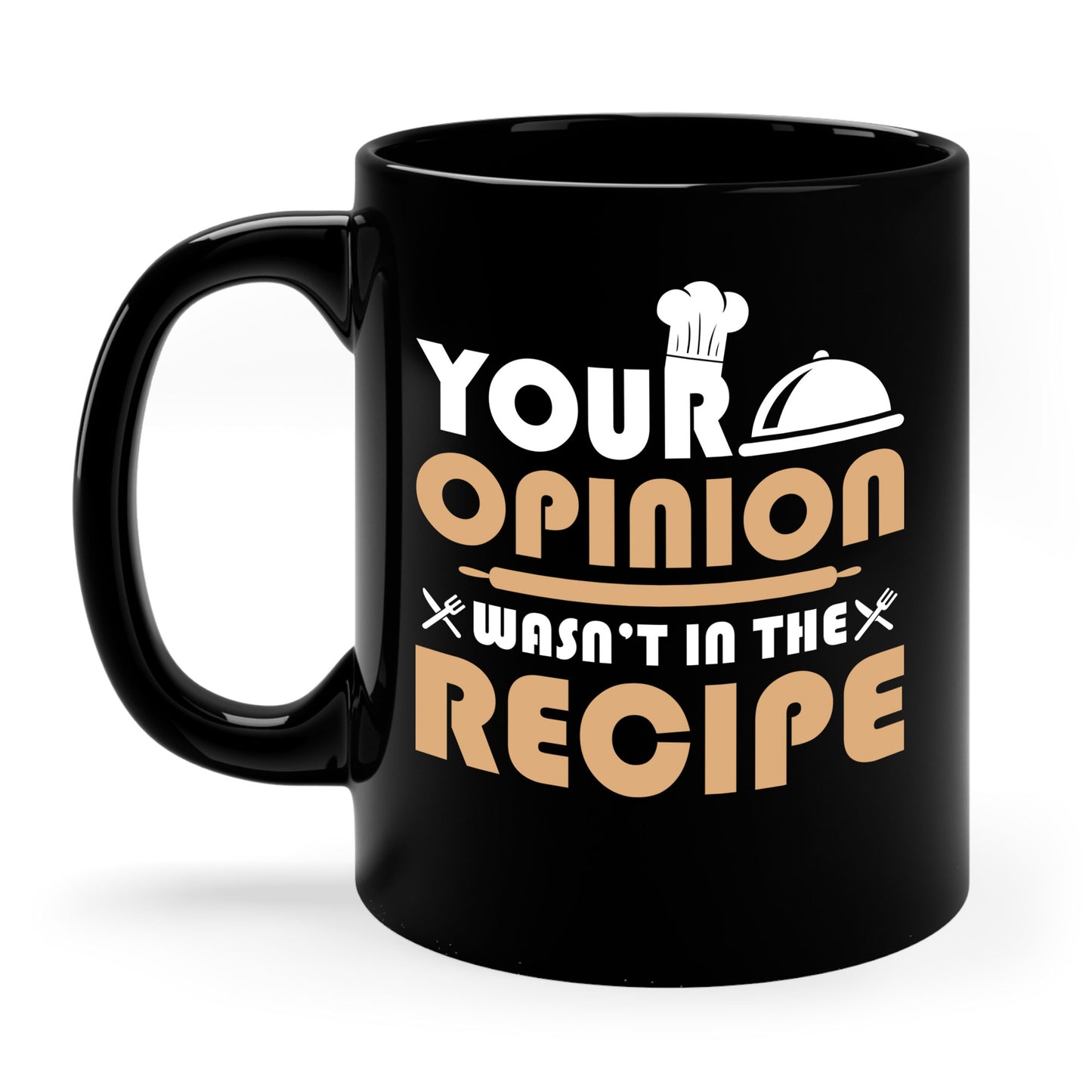 Funny Your Opinion Wasn't In The Recipe Chef Cook Sarcastic Coffee Mug For Men Women