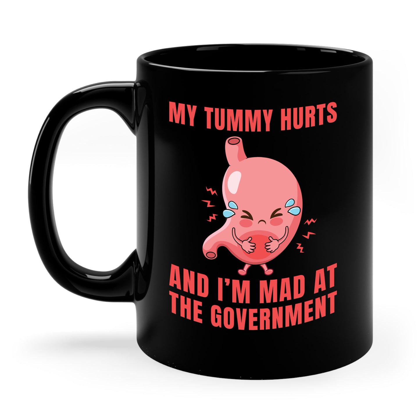 Funny My Tummy Hurts And I'm MAD At The Government Meme Sarcastic Coffee Mug