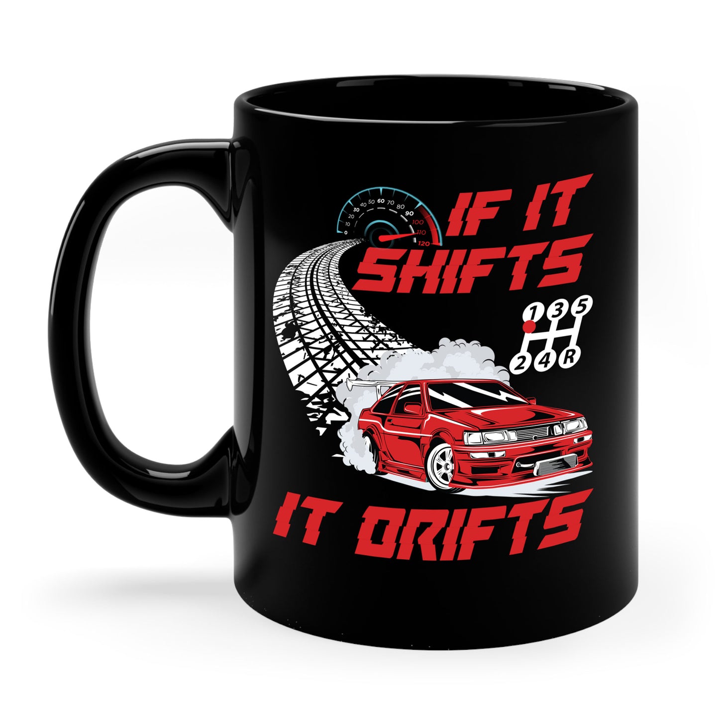 If It Shifts It Drifts Drift Cars Drifting Racing Racer Gift Coffee Mug For Men Women