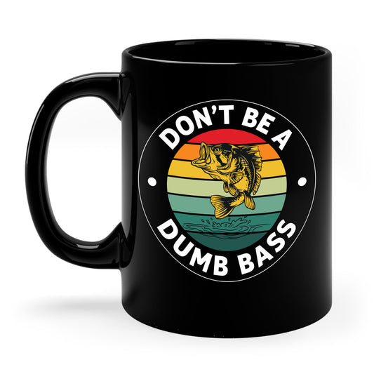 Funny Bass Fishing Don't Be A Dumb Bass Retro Mens Fishing Coffee Mug