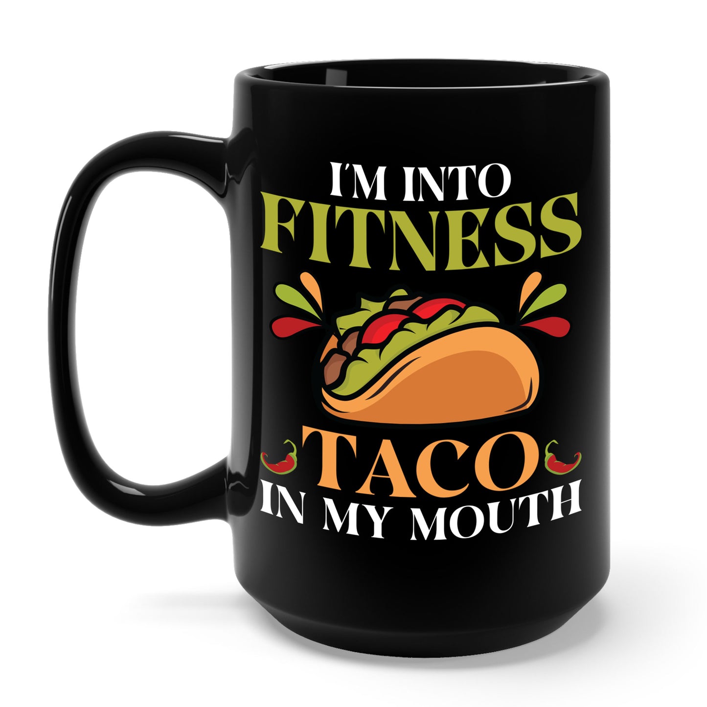 I'm Into Fitness Taco In My Mouth Gym Weightlifting Funny Foodie Tacos Lover Coffee Mug For Men Women