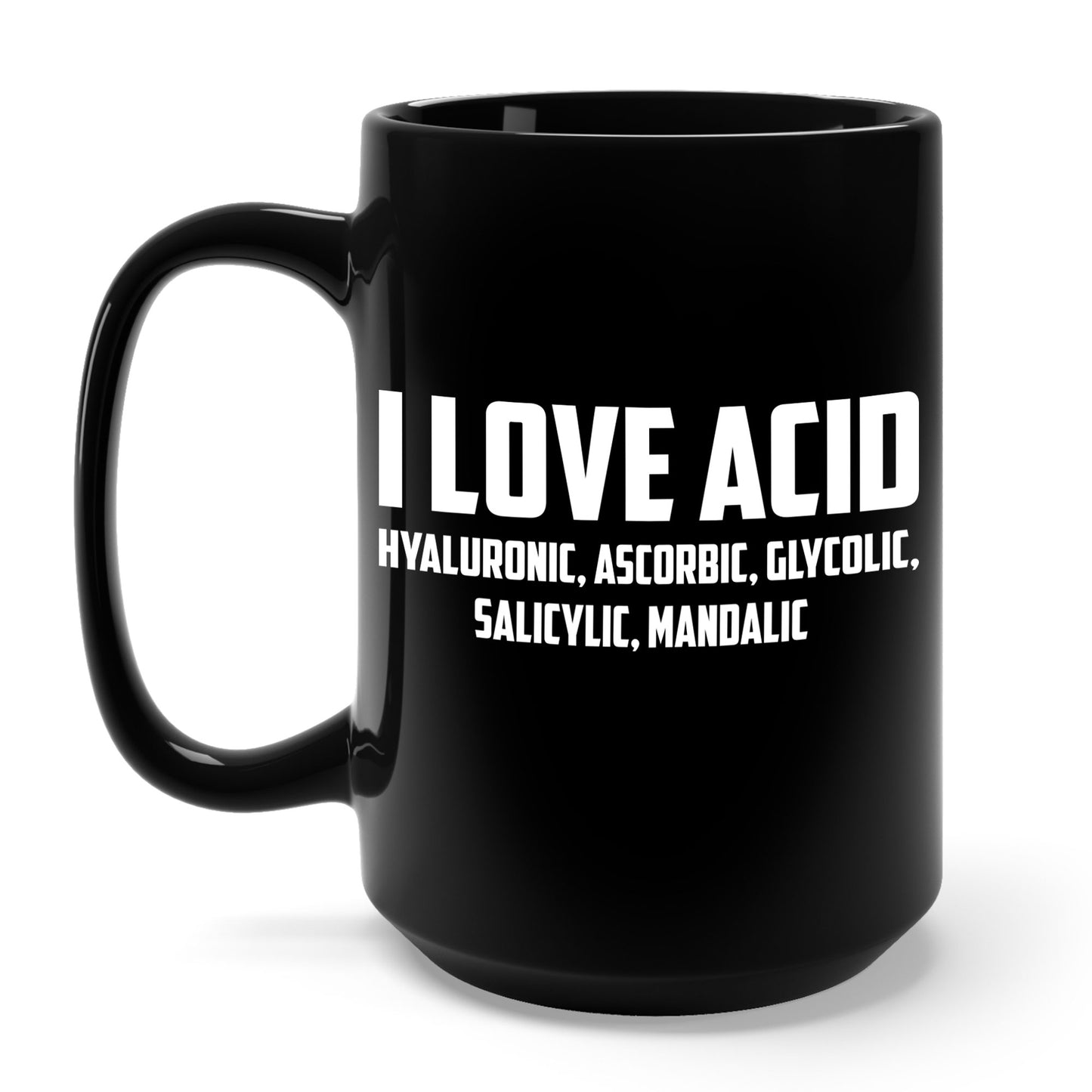 I Love Acid Dermatologist Skincare Skin Esthetician Coffee Mug For Men Women