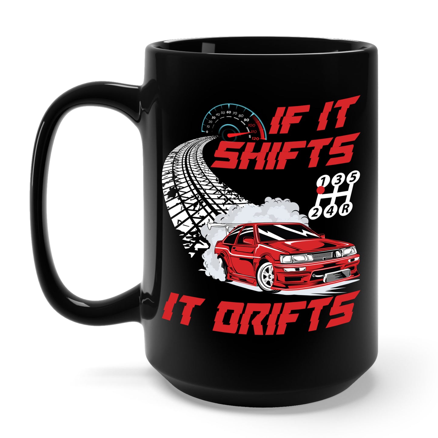 If It Shifts It Drifts Drift Cars Drifting Racing Racer Gift Coffee Mug For Men Women