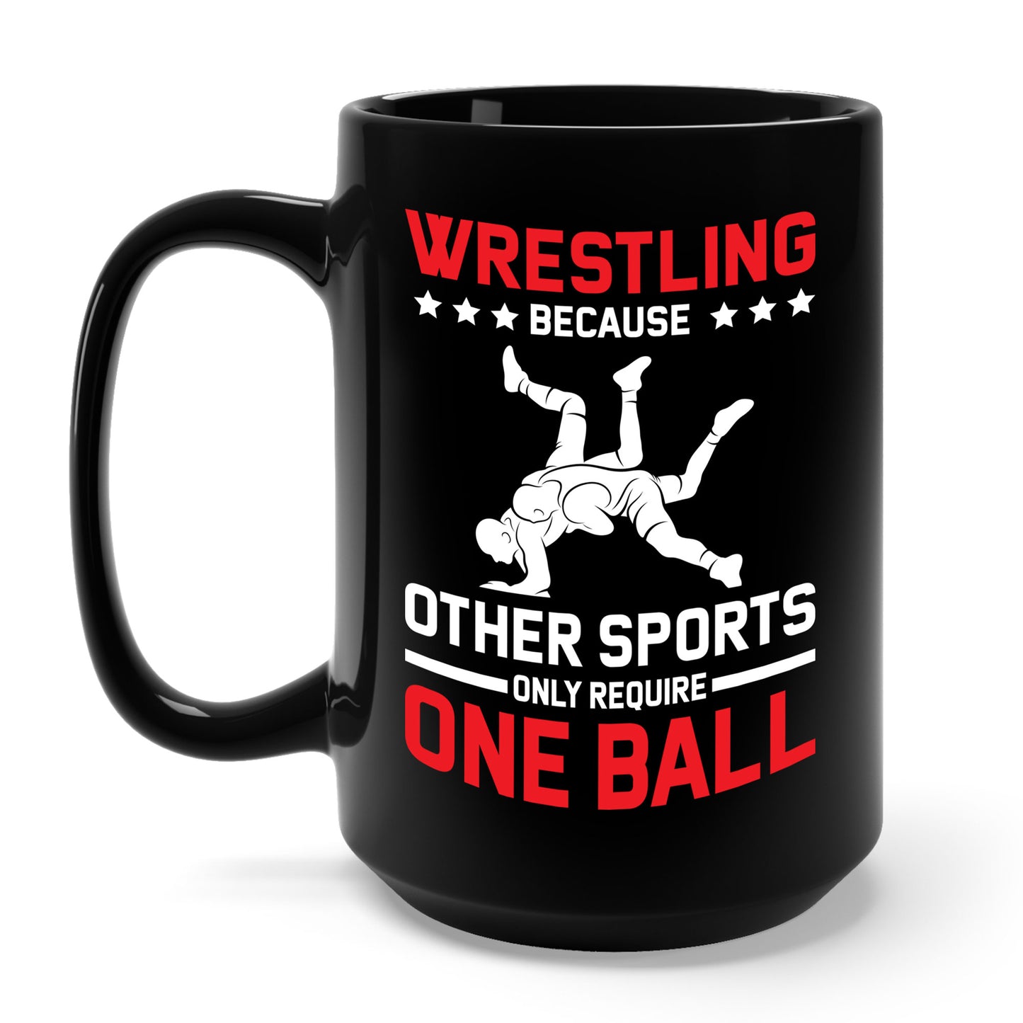 Funny Wrestling Because Other Sports Only Require One Ball Wrestler Coffee Mug For Men