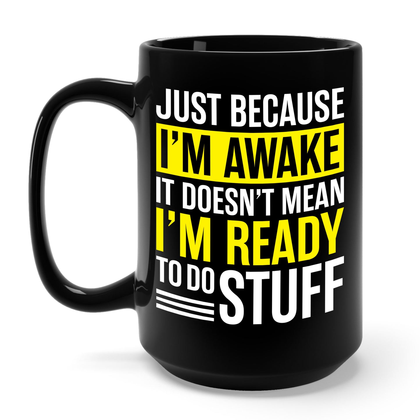 Just Because I'm Awake Lazy Funny Saying Tweens and Teens Coffee Mug For Men Women