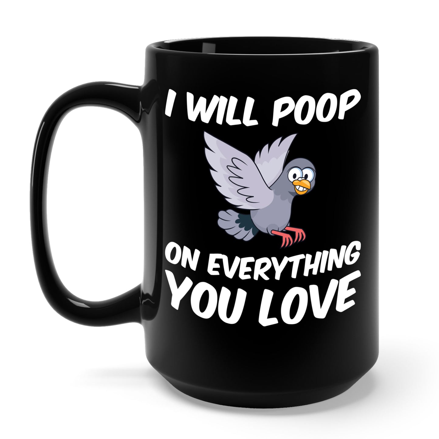 Funny I Will Poop On Everything You Love Birds Sarcastic Coffee Mug For Men Women