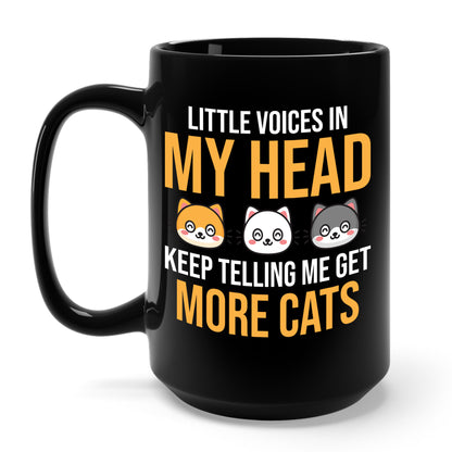 Little Voices In My Head Keep Telling Me Get More Cats Coffee Mug