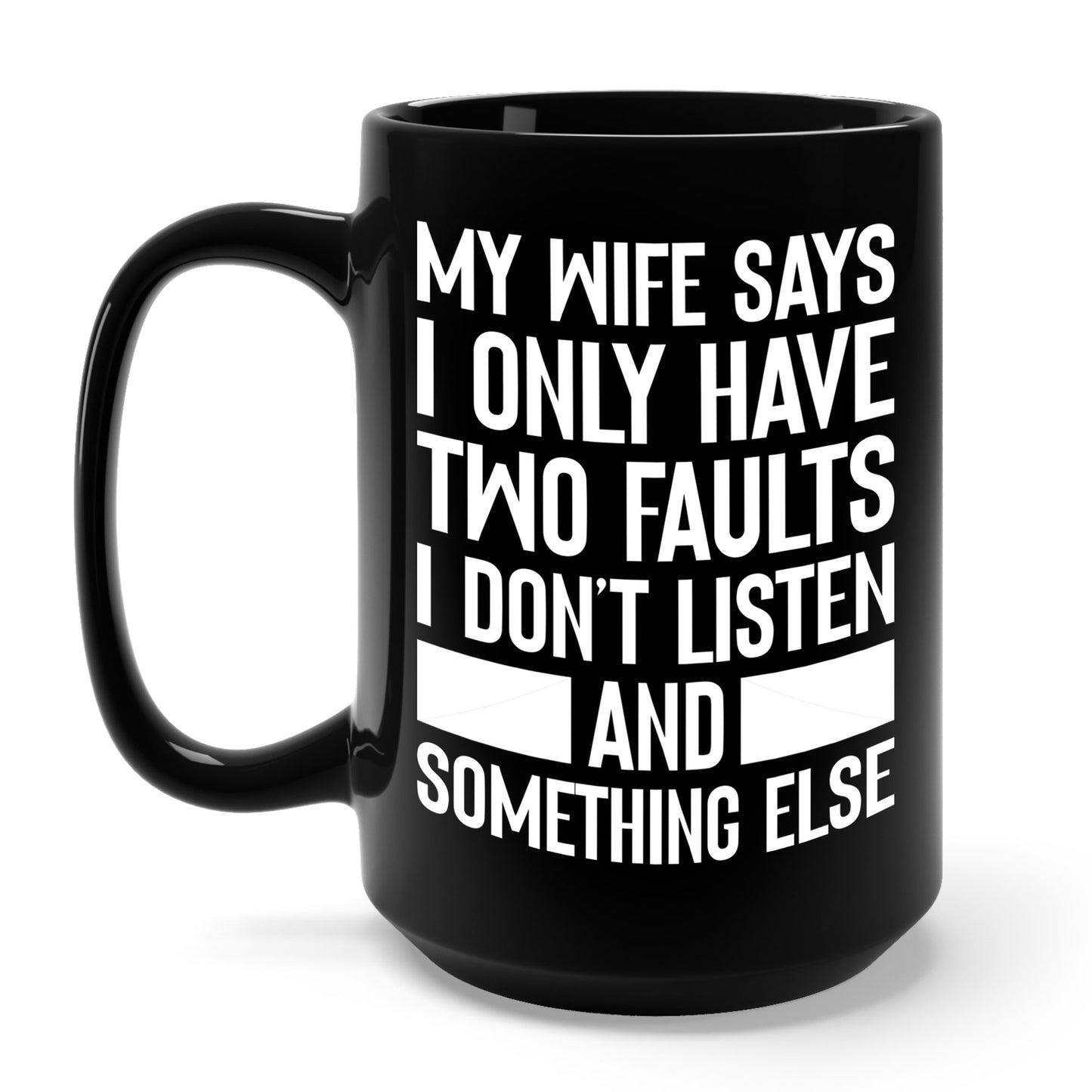 Mens My Wife Says I Only Have Two Faults Funny Wife Sarcastic Coffee Mug For Men Women