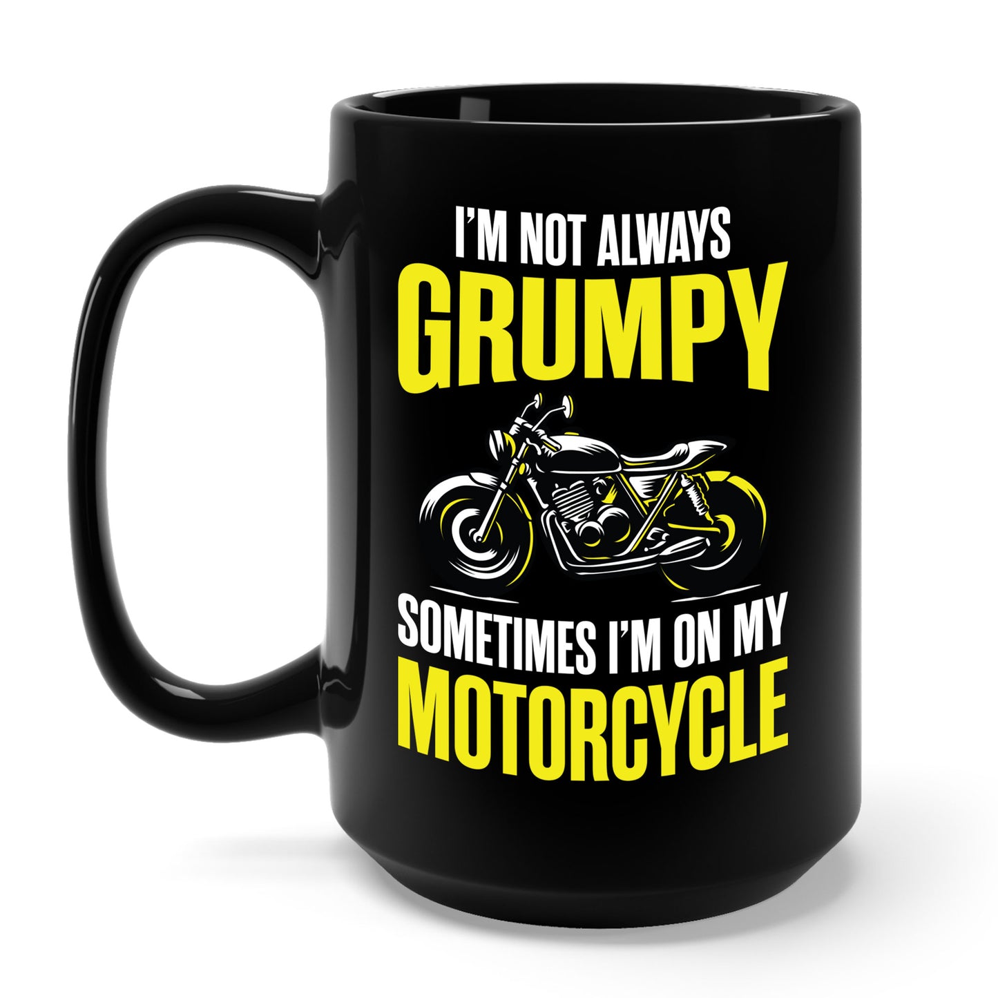 I'm Not Always Grumpy Biker Motorcycle Rider Riding Racing Coffee Mug For Men Women