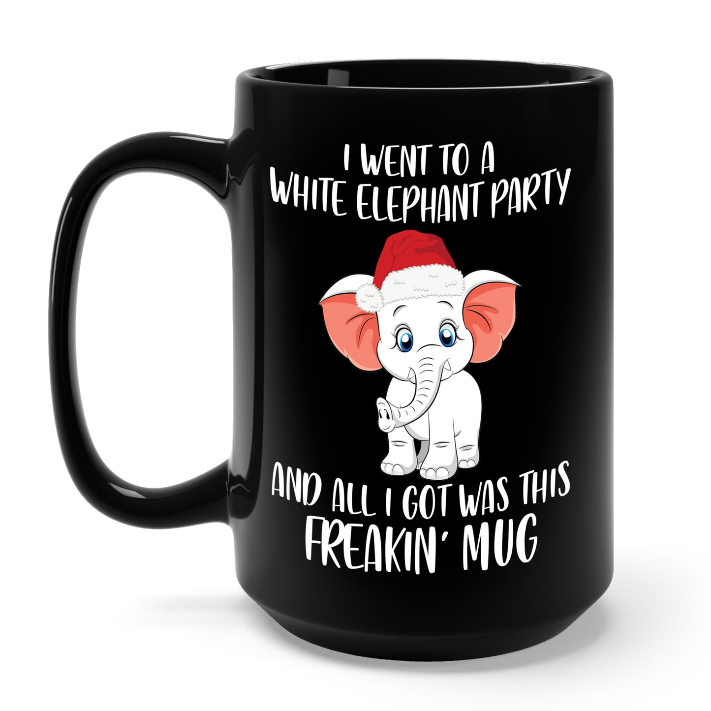 I Went To A Party And All I Got White Elephant Christmas Fun Coffee Mug Gift Exchange Contest