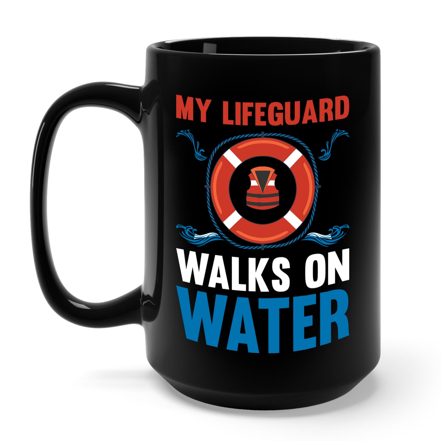 Funny My Lifeguard Walks On Water Swimming Coffee Mug For Men Women