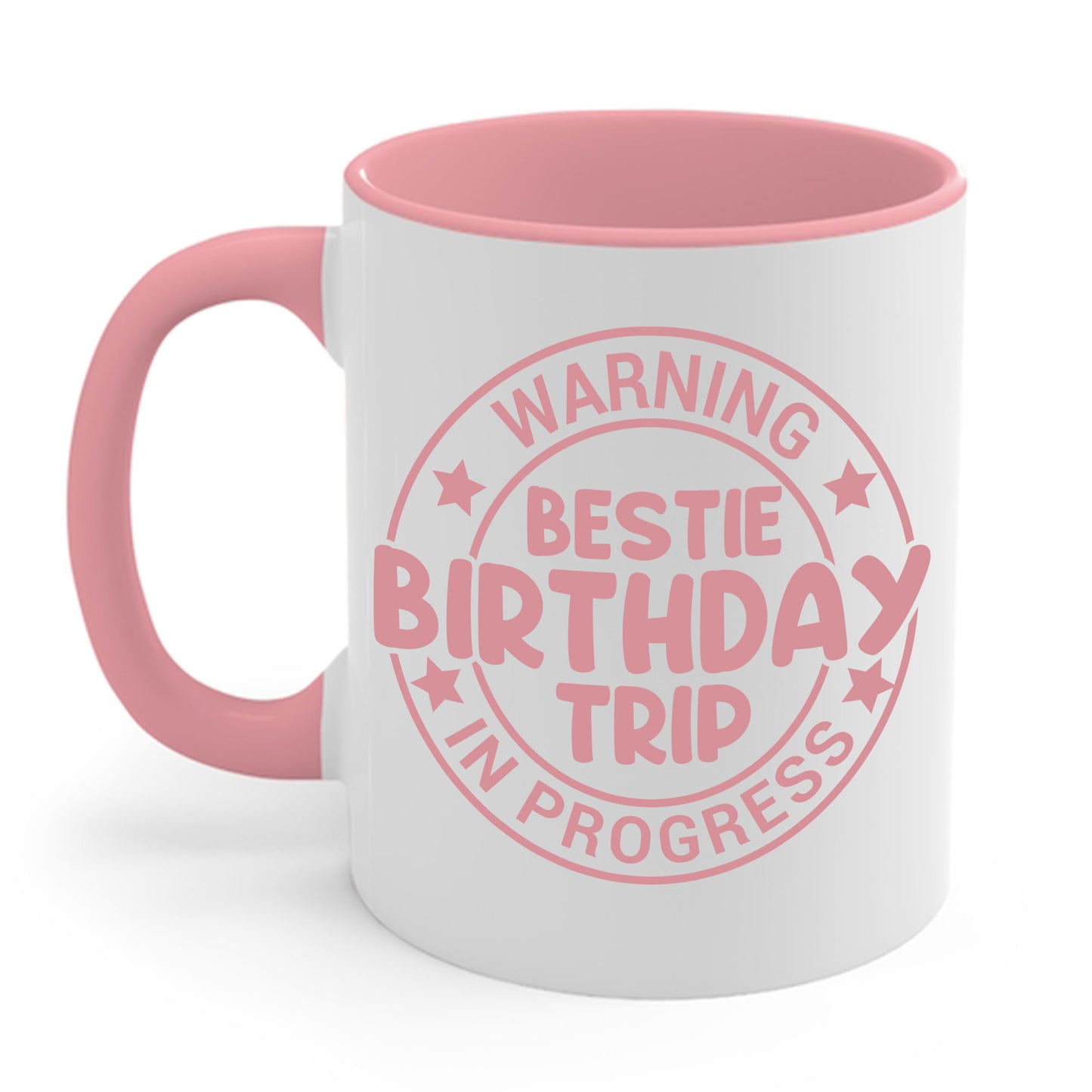 Funny Warning Bestie Birthday Trip In Progress Matching Gift BD Coffee Mug (Copy)