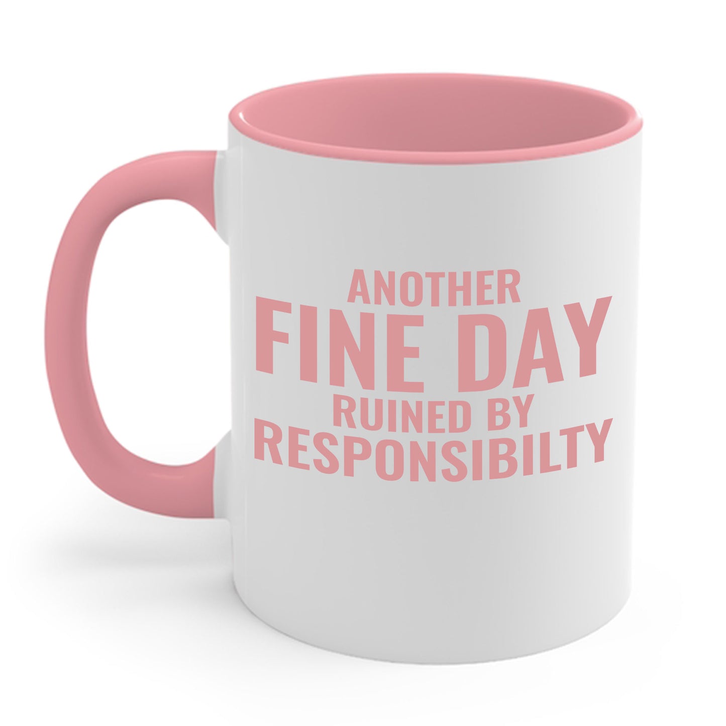 Funny Another Fine Day Ruined By Responsibility Sarcastic Coffee Mug For Men Women