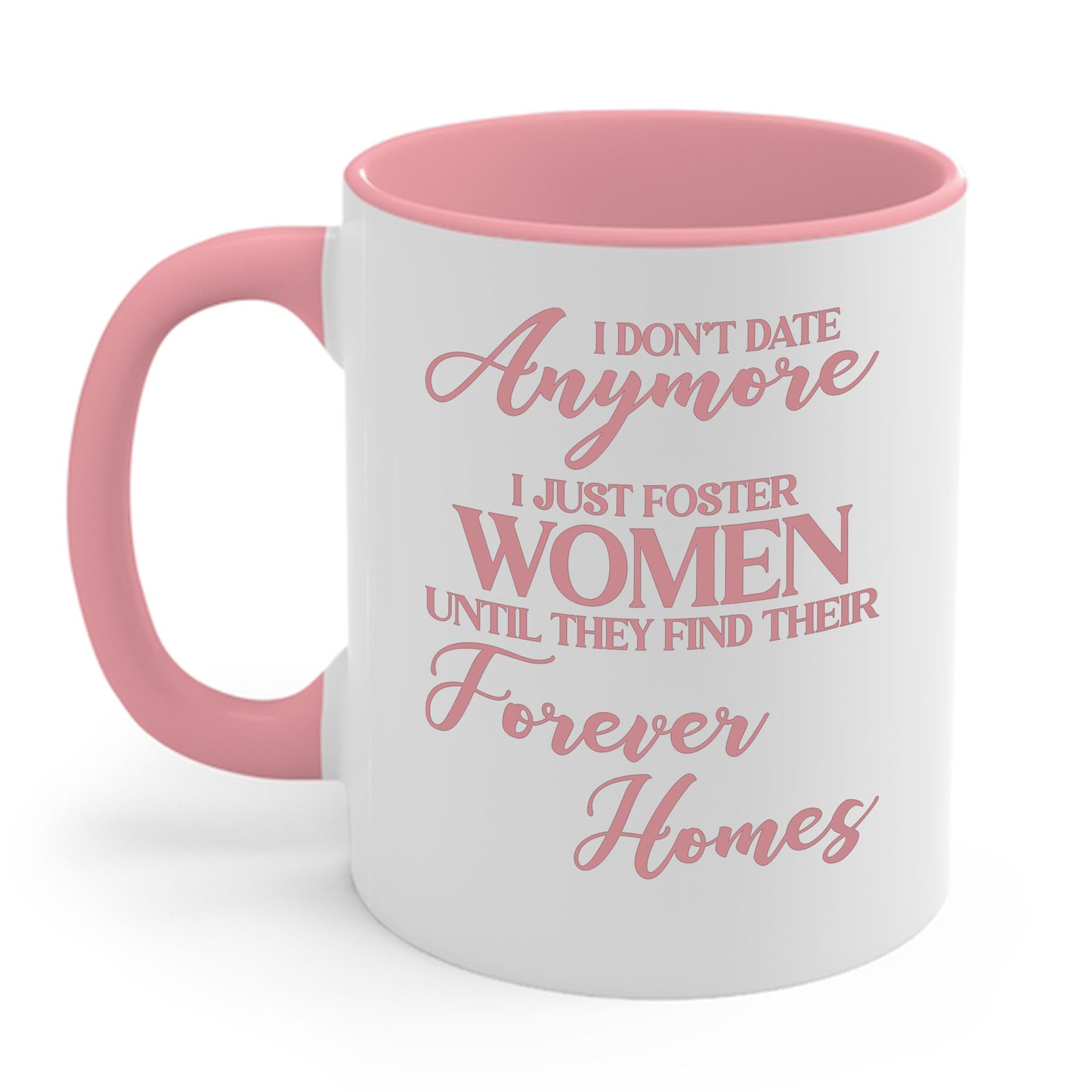 I Don't Date Anymore I Just Foster Women Until They Find Their Home Funny Dating Lovers Coffee Mug For Men