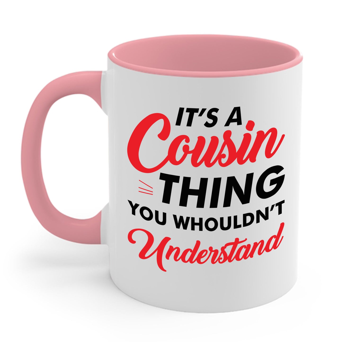 Its a Cousin Thing You Wouldnt Understand Sarcastic Funny Cousin Coffee Mug For Men Women