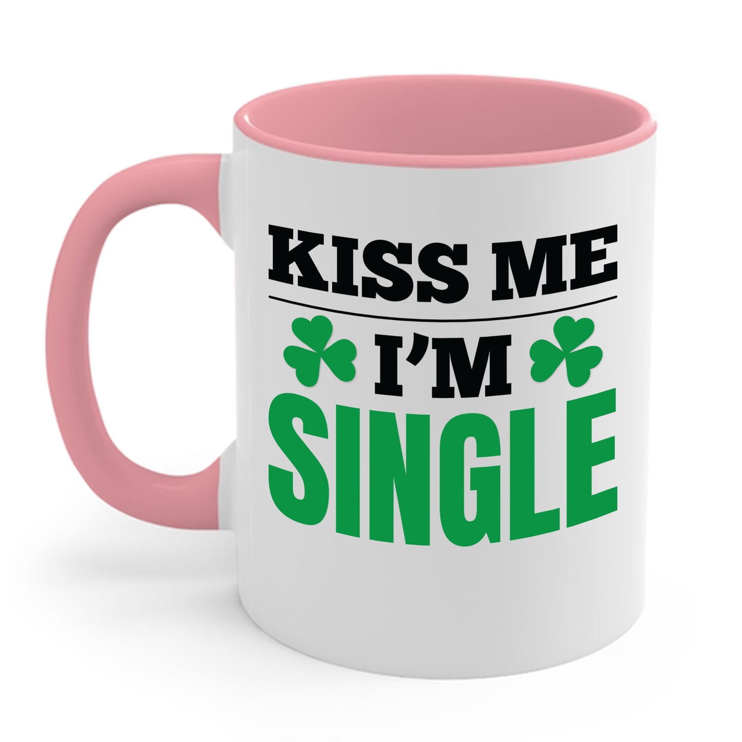 Kiss Me I'm Single T-Shirt St Patrick Day Coffee Mug For Men Women