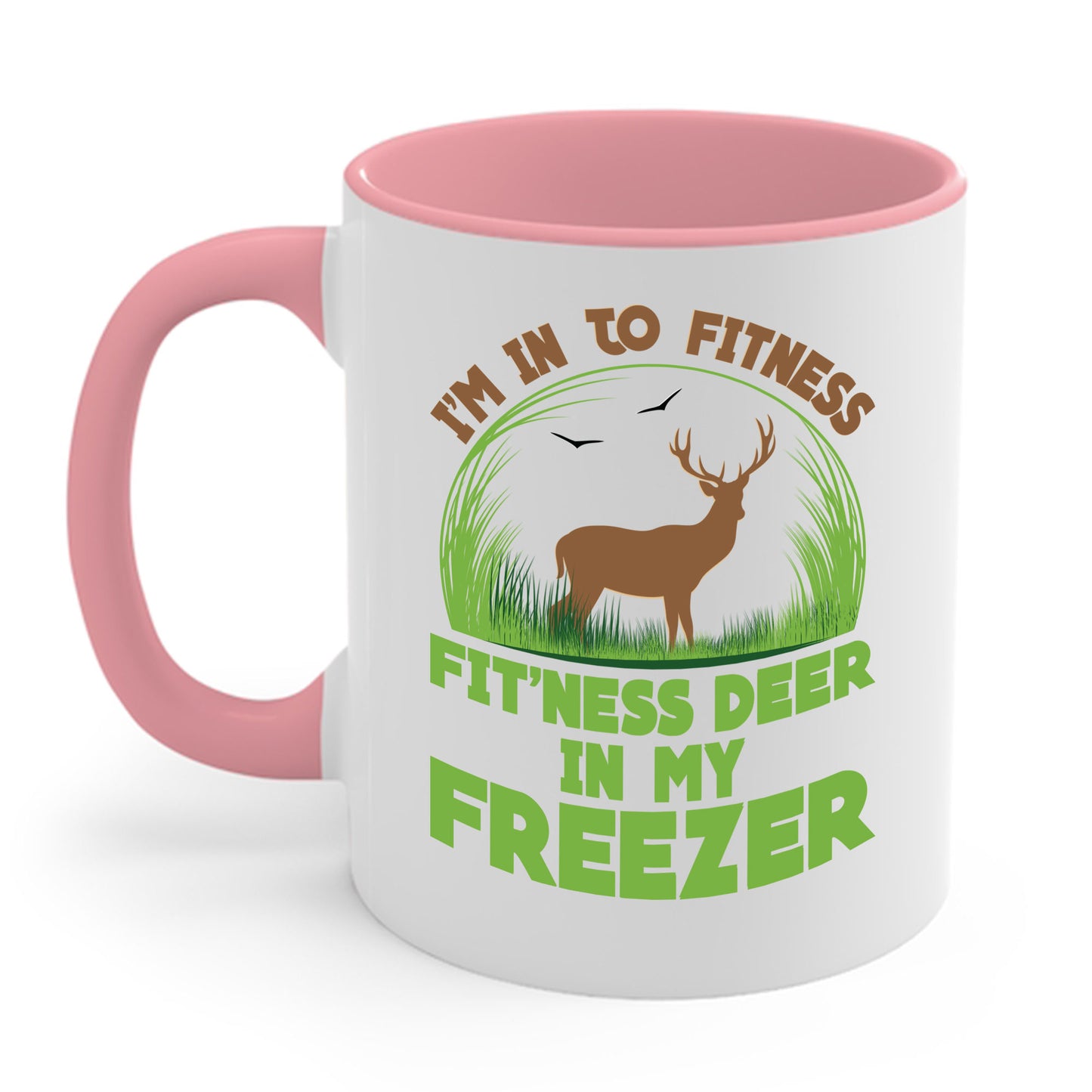 I'm Into Fitness Fit'ness Deer Into My Freezer Funny Hunting Coffee Mug For Men Women