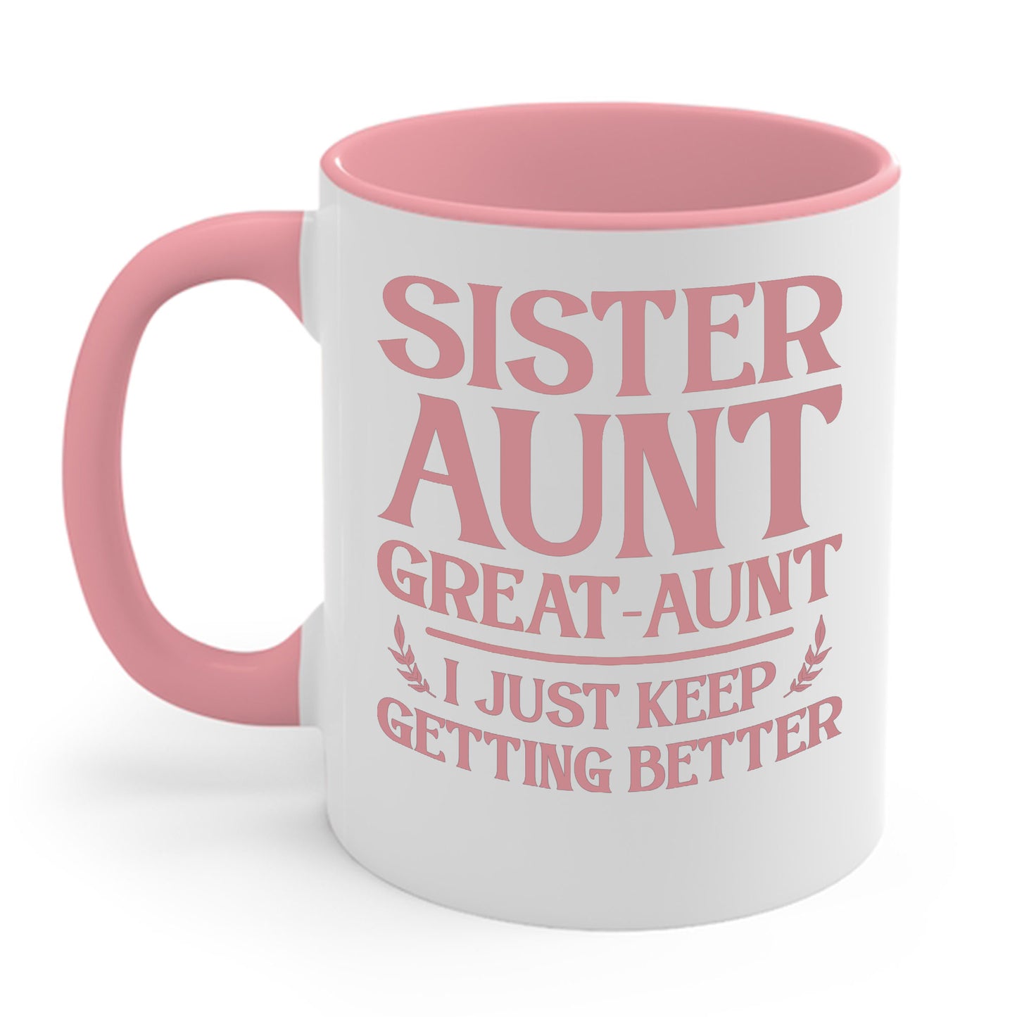 Vintage Sister Aunt Great-Aunt I Just Keep Getting Better Mothers Day Coffee Mug For Men Women