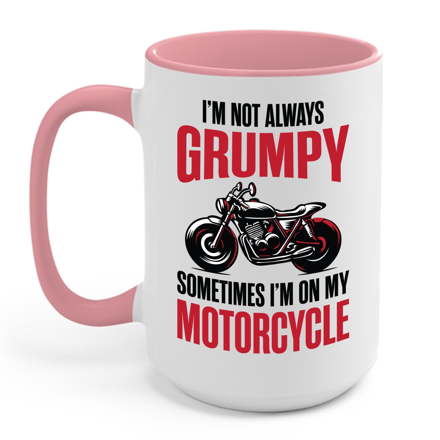 I'm Not Always Grumpy Biker Motorcycle Rider Riding Racing Coffee Mug For Men Women