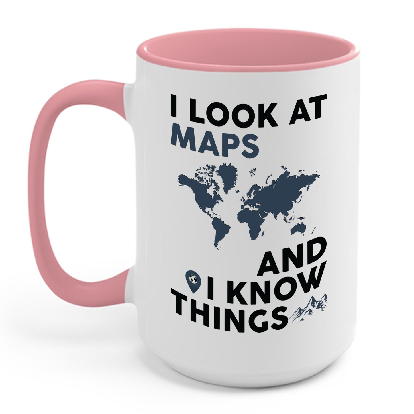 Funny I look At Maps and I Know Things Teacher Geographer Geography Coffee Mug Men Women