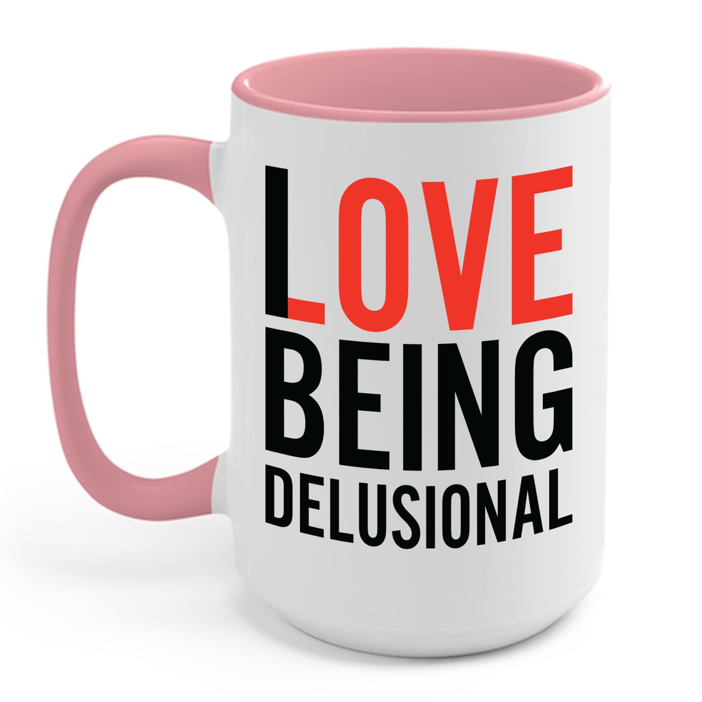 I Love Being Delusional Funny Delulu Quote Coffee Mug For Women Men