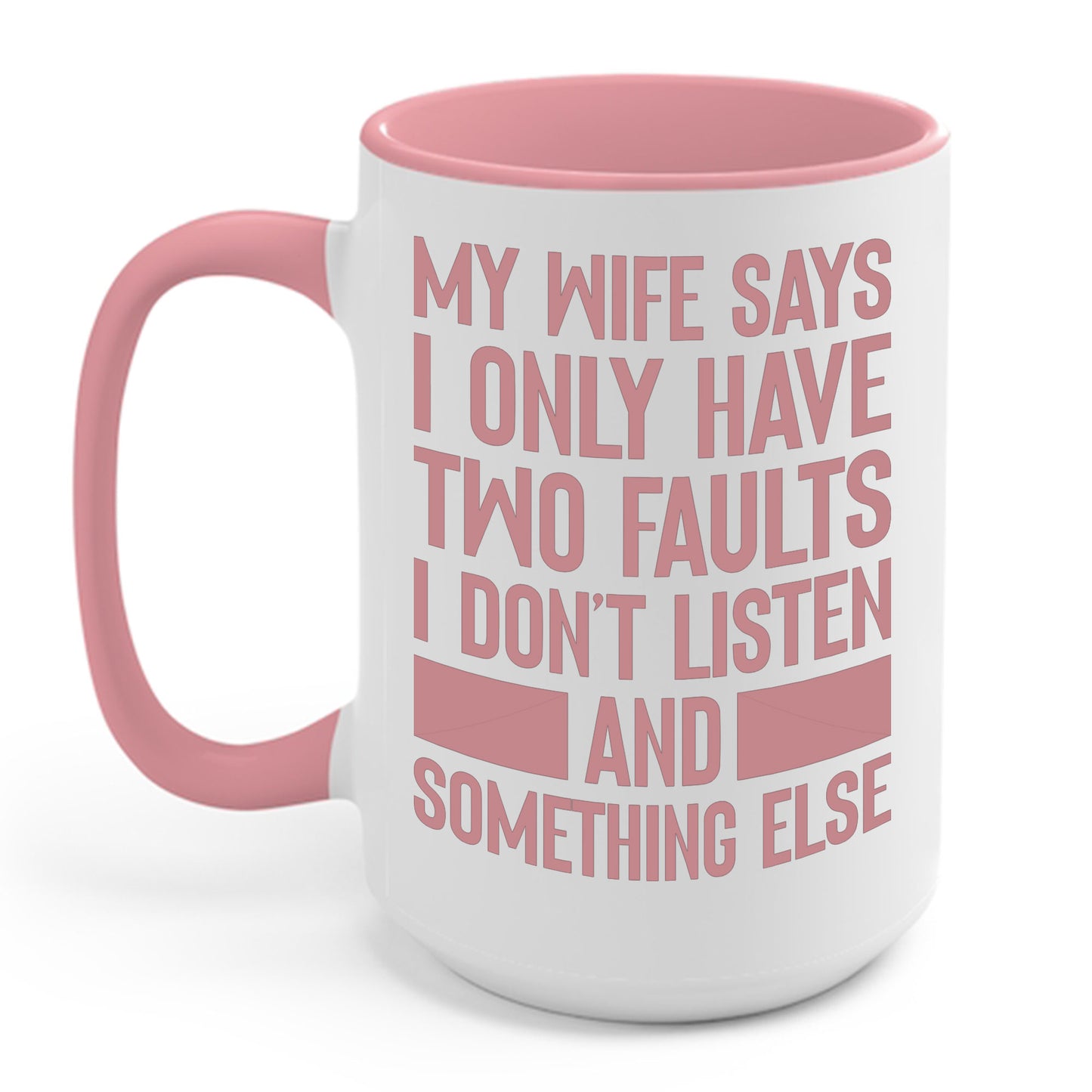 Mens My Wife Says I Only Have Two Faults Funny Wife Sarcastic Coffee Mug For Men Women